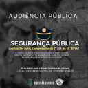 AUDIÊNCIA PÚBLICA - SEGURANÇA PÚBLICA